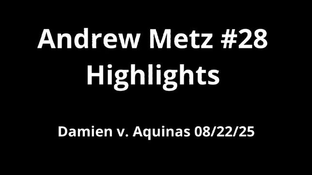 Andrew Metz #28 Highlights - Damien v. Aquinas 08/22/25