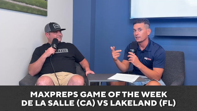MaxPreps National Football Editor Zack Poff and MaxPreps Director of Editorial Steve Montoya preview De La Salle (Concord, CA) vs Lakeland (FL) in the MaxPreps Game of the Week.