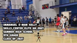 Immanuel E-Man Kelly 
Skills Center Elite UA 2027
Sumner High School 
9th Grade 
Class of 2027