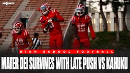 Mater Dei Survives Late Push vs. Kahuku!