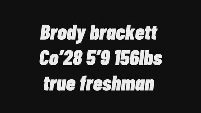 Brody brackett Co'28 5'9 156lbs true freshman