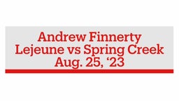 Andrew Finnerty, Lejeune vs Spring Creek, Aug. 25, '23