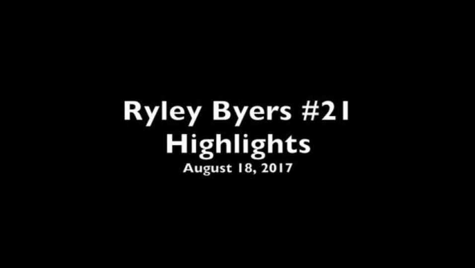 Ryley Byers Highlights 8-18-17