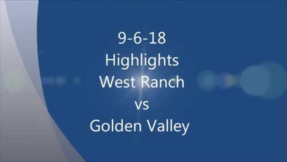 9-6-18 West Ranch vs Golden Valley Highlights
