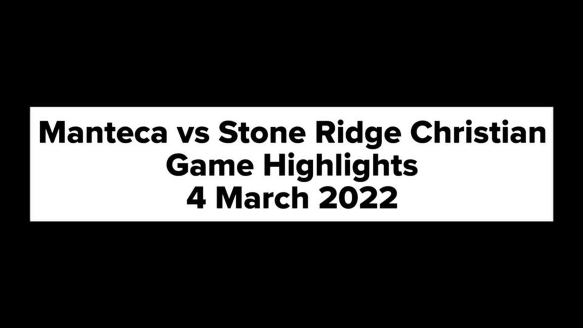 Manteca vs Stone Ridge Christian Game Highlights