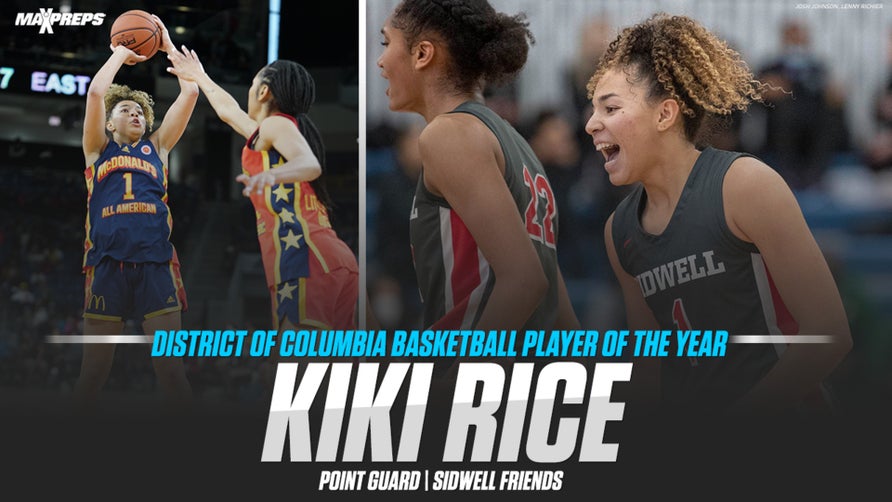 Sidwell Friends' (Washington, DC) Kiki Rice was named the MaxPreps' District of Columbia Basketball Player of the Year after averaging 15.8 PPG, 7 RPG and 5.1 APG for the top-ranked team in the country.