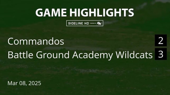 Game Highlights from Commandos loss vs Battle Ground Academy Wildcats on 3-7-2025