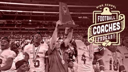 High School Football Coaches Podcast: Building a 16-0 state champion