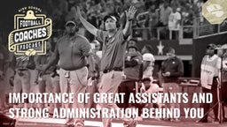 Importance of great assistants and strong administration behind you