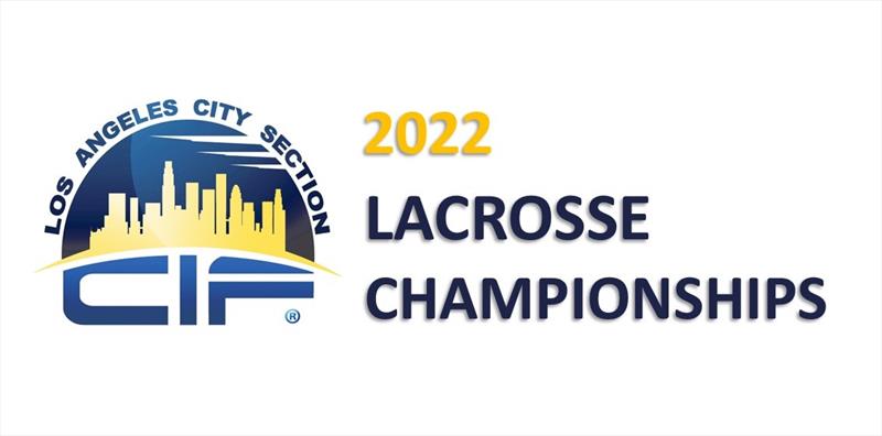 2022 CIF LA City Section Boys' Lacrosse Championships Division I